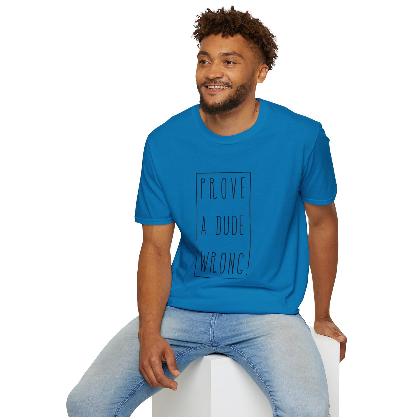 Prove a Dude Wrong Unisex Softstyle T-Shirt