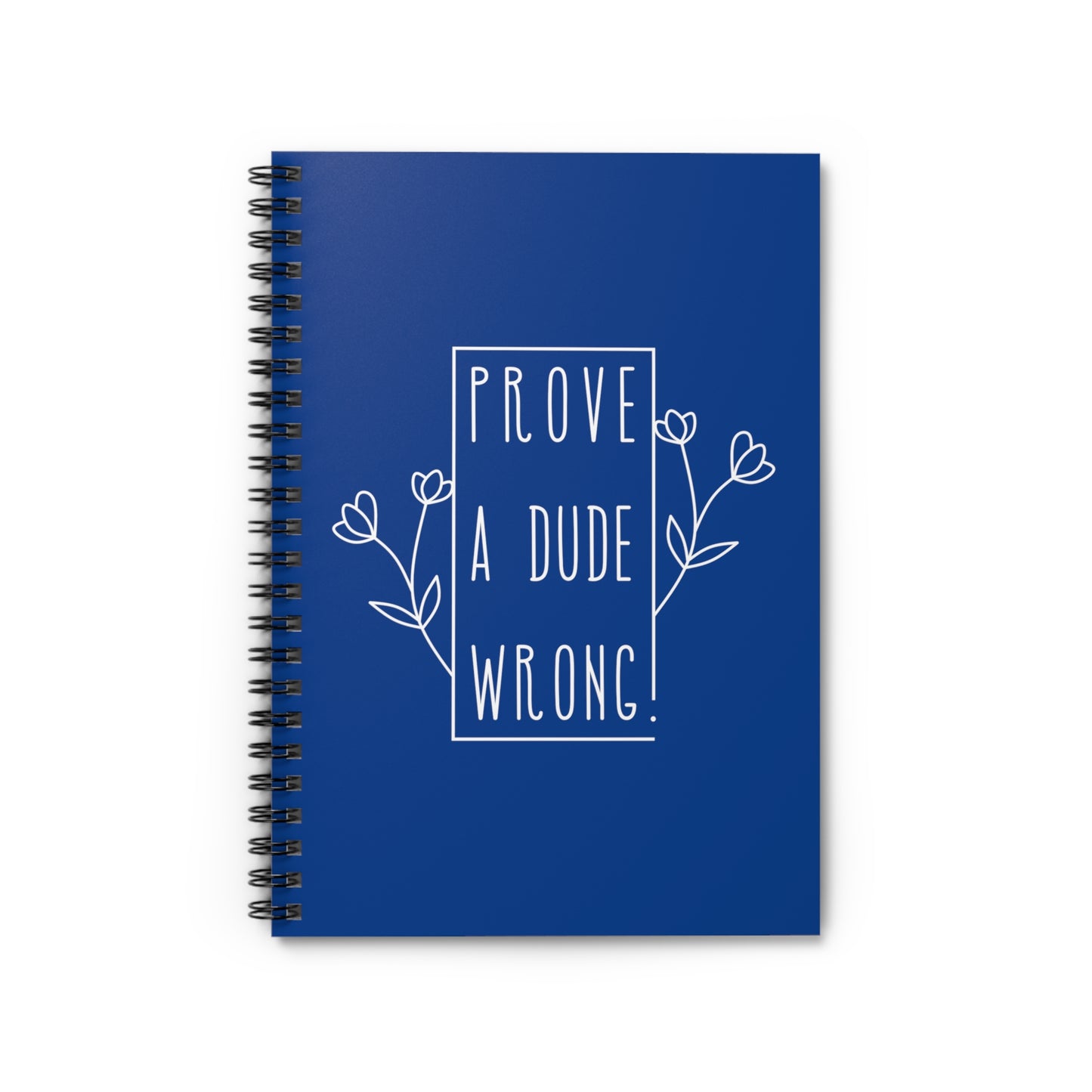 Prove a Dude Wrong Floral Red Spiral Notebook - Ruled Line