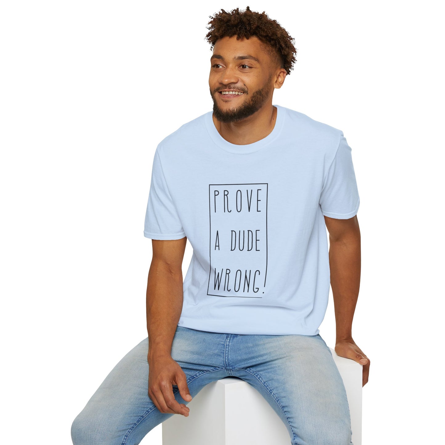 Prove a Dude Wrong Unisex Softstyle T-Shirt