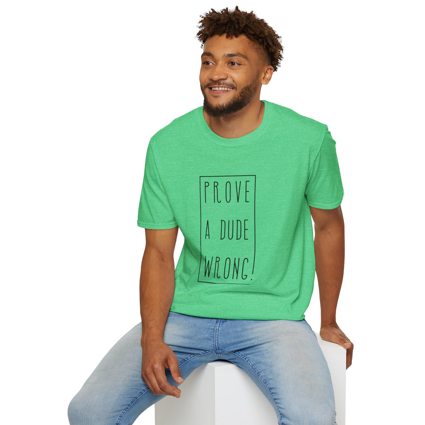 Prove a Dude Wrong Unisex Softstyle T-Shirt