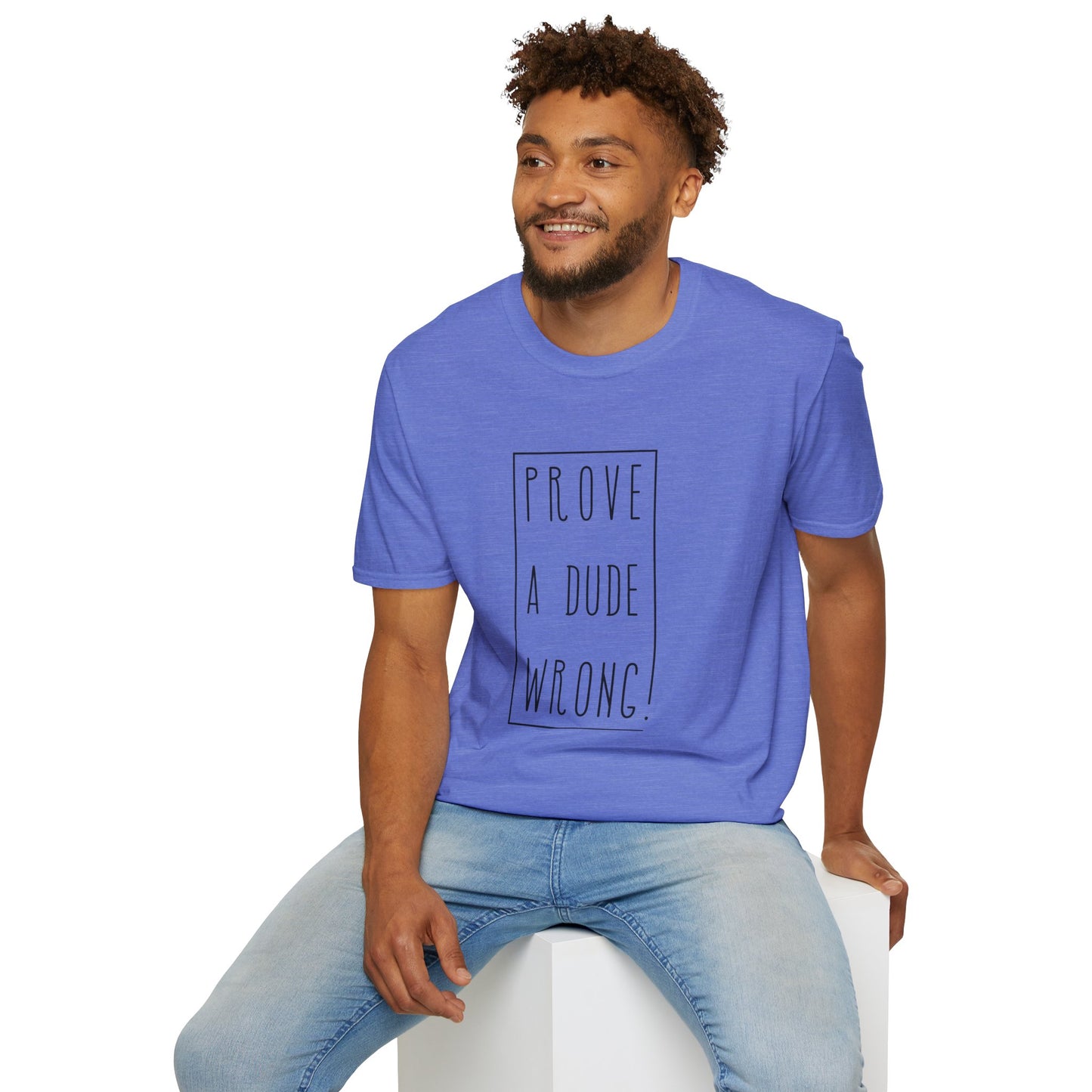 Prove a Dude Wrong Unisex Softstyle T-Shirt